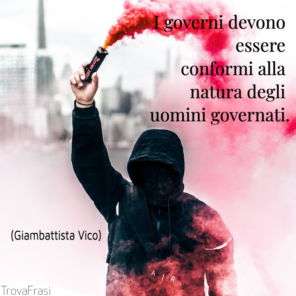 I governi devono essere conformi alla natura degli uomini governati.