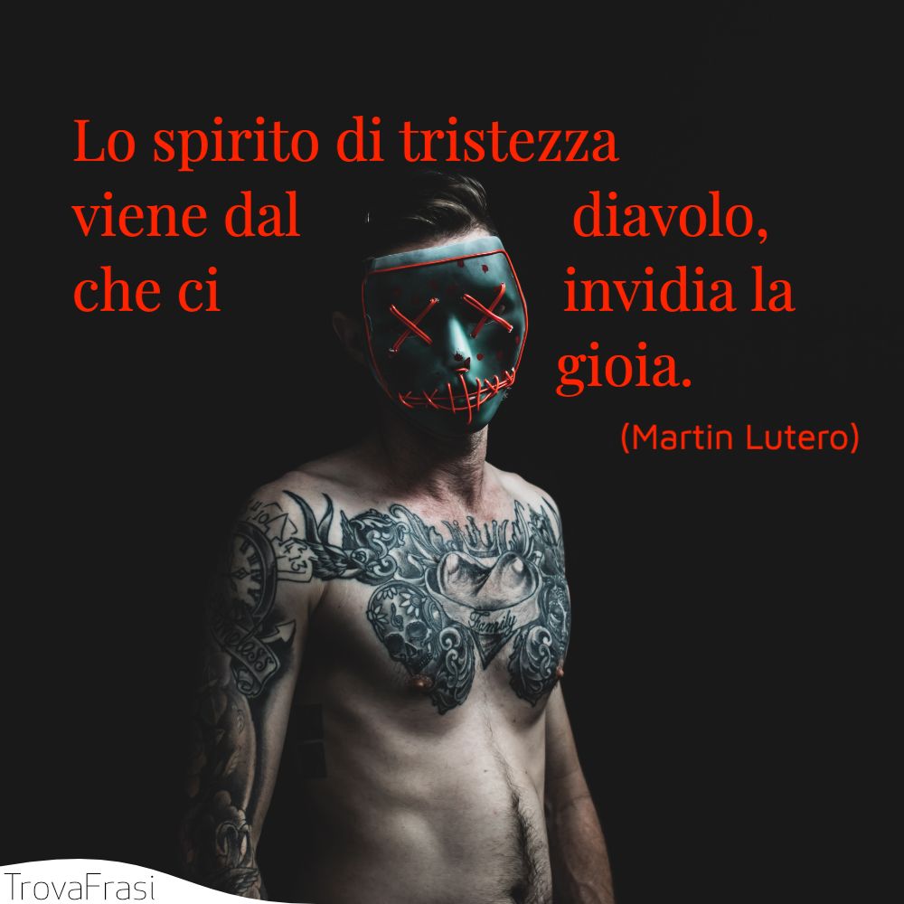Lo spirito di tristezza viene dal diavolo, che ci invidia la gioia.