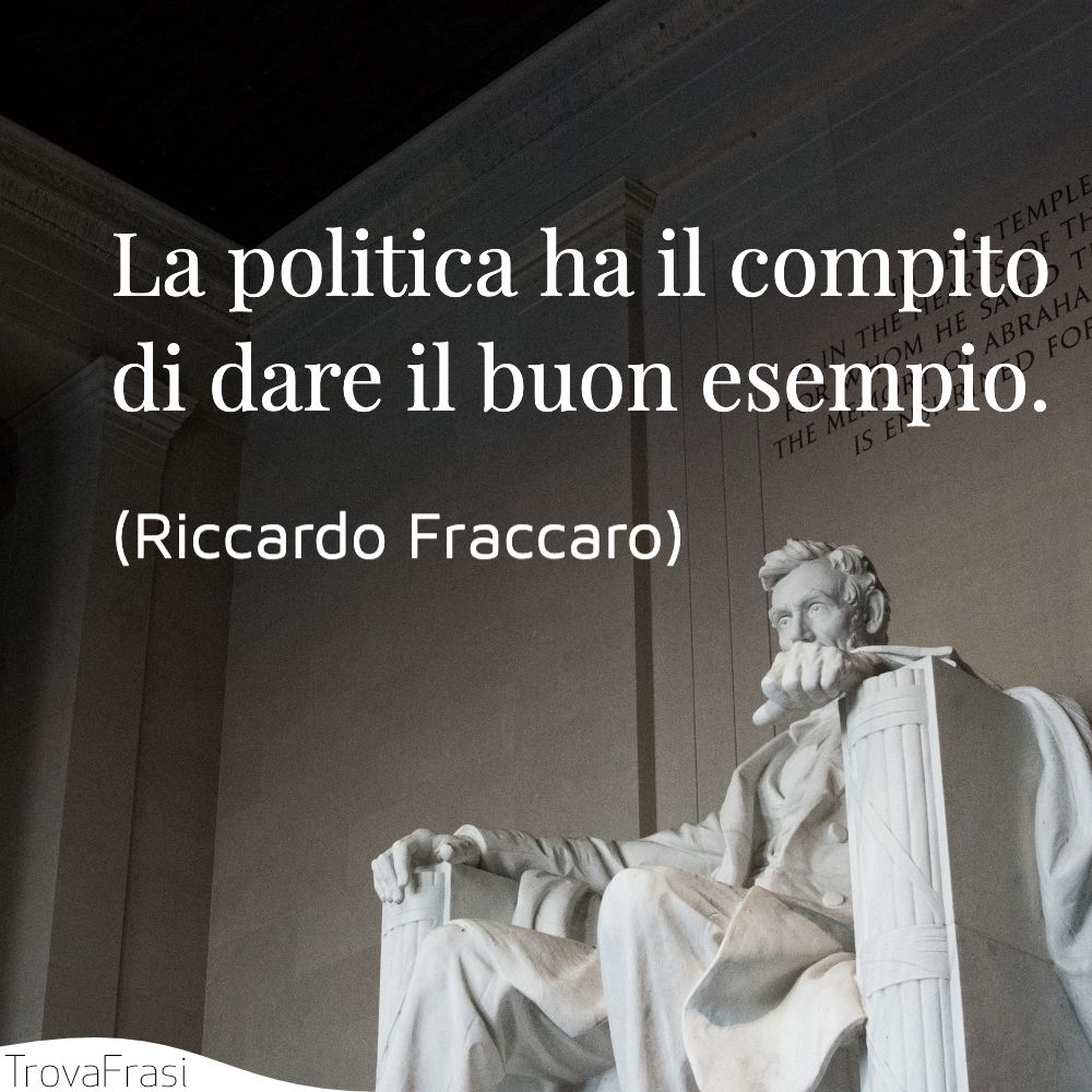 La politica ha il compito di dare il buon esempio.
