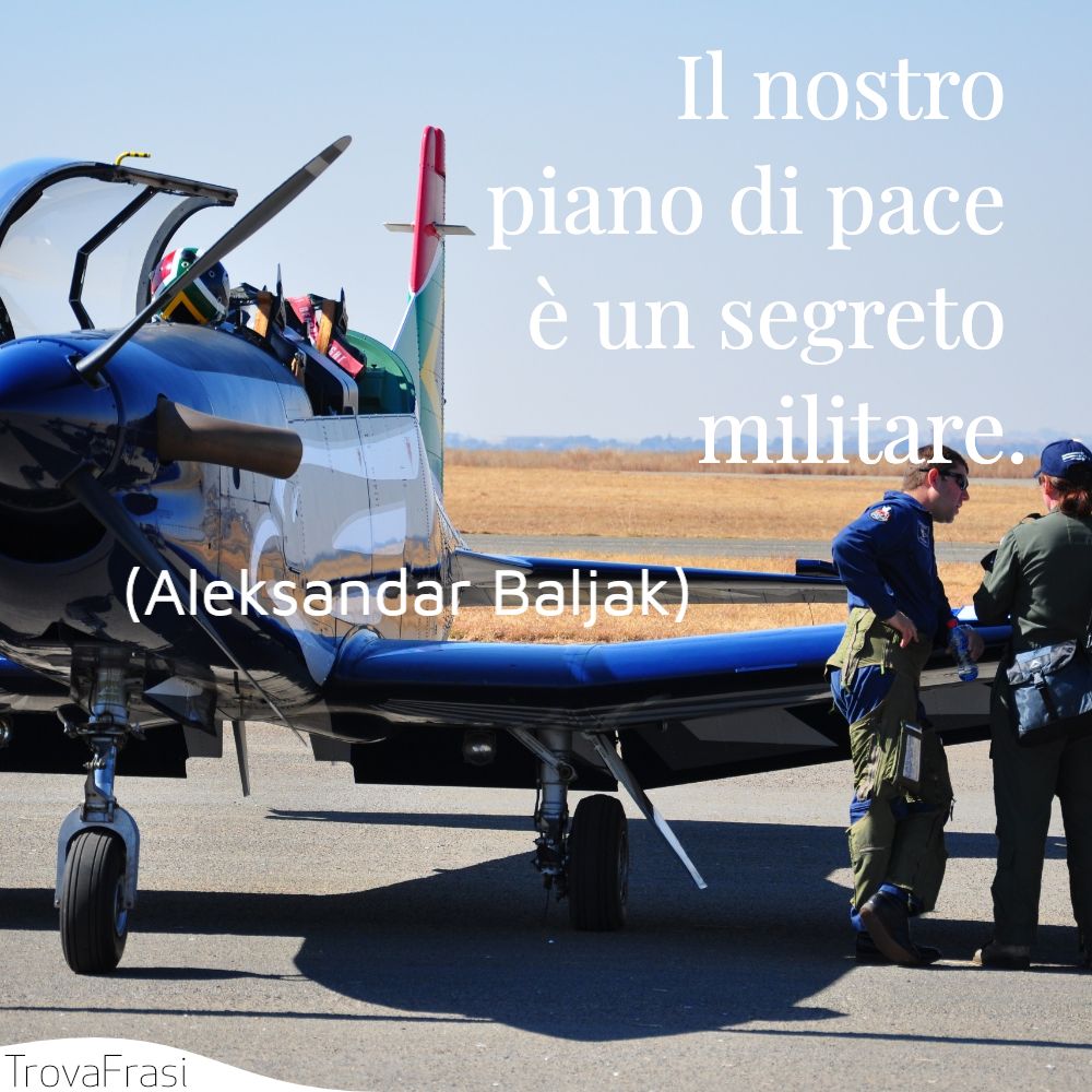 Il nostro piano di pace è un segreto militare.