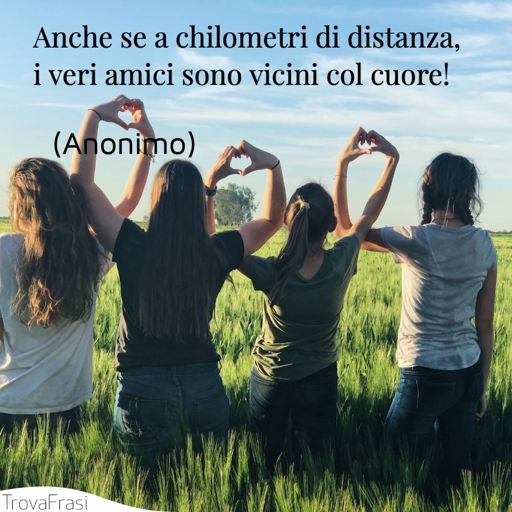Anche se a chilometri di distanza, i veri amici sono vicini col cuore!