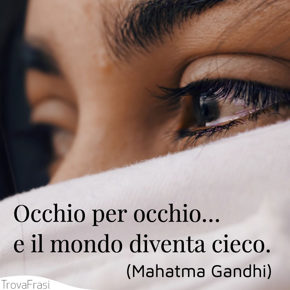 Occhio per occhio… e il mondo diventa cieco.