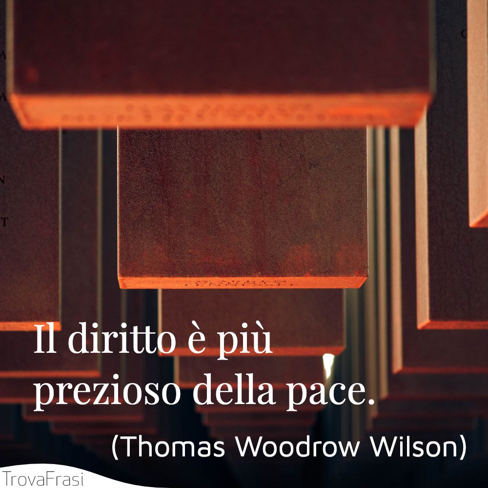 Il diritto è più prezioso della pace.