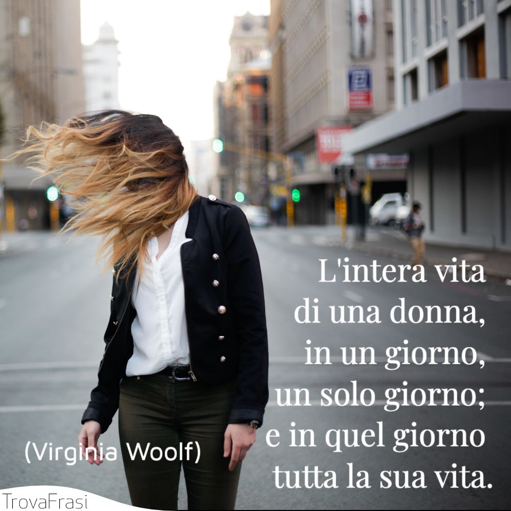 L'intera vita di una donna, in un giorno, un solo giorno; e in quel giorno tutta la sua vita.