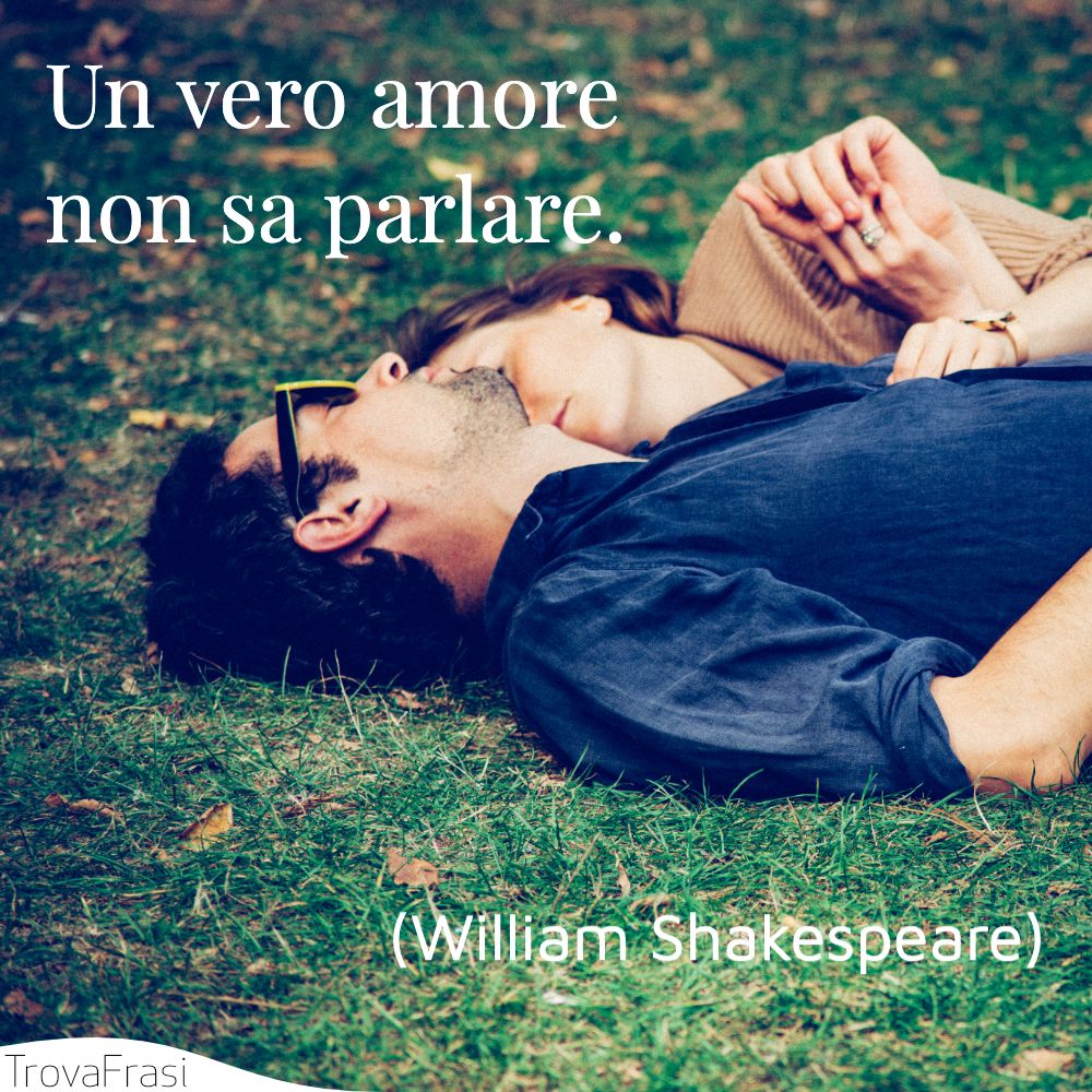 Un vero amore non sa parlare.