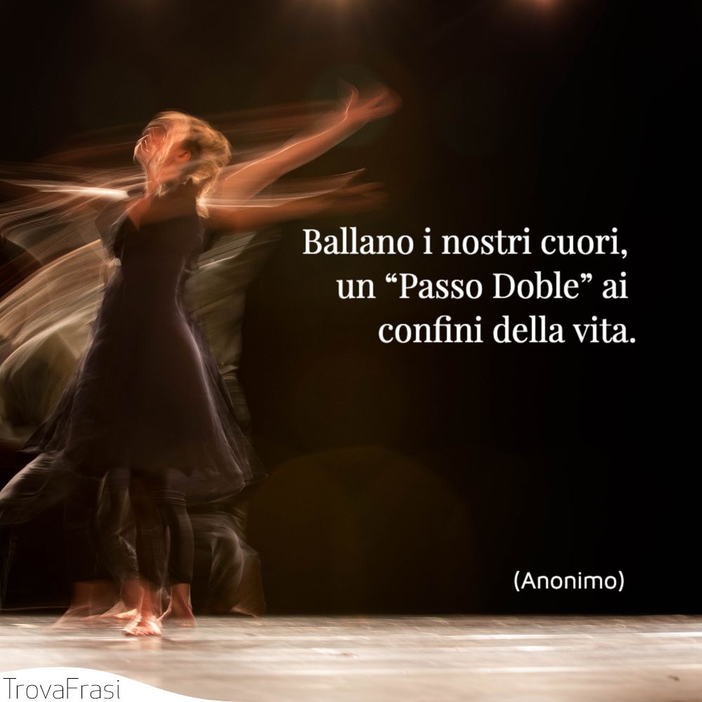 Ballano i nostri cuori, un “Passo Doble” ai confini della vita.