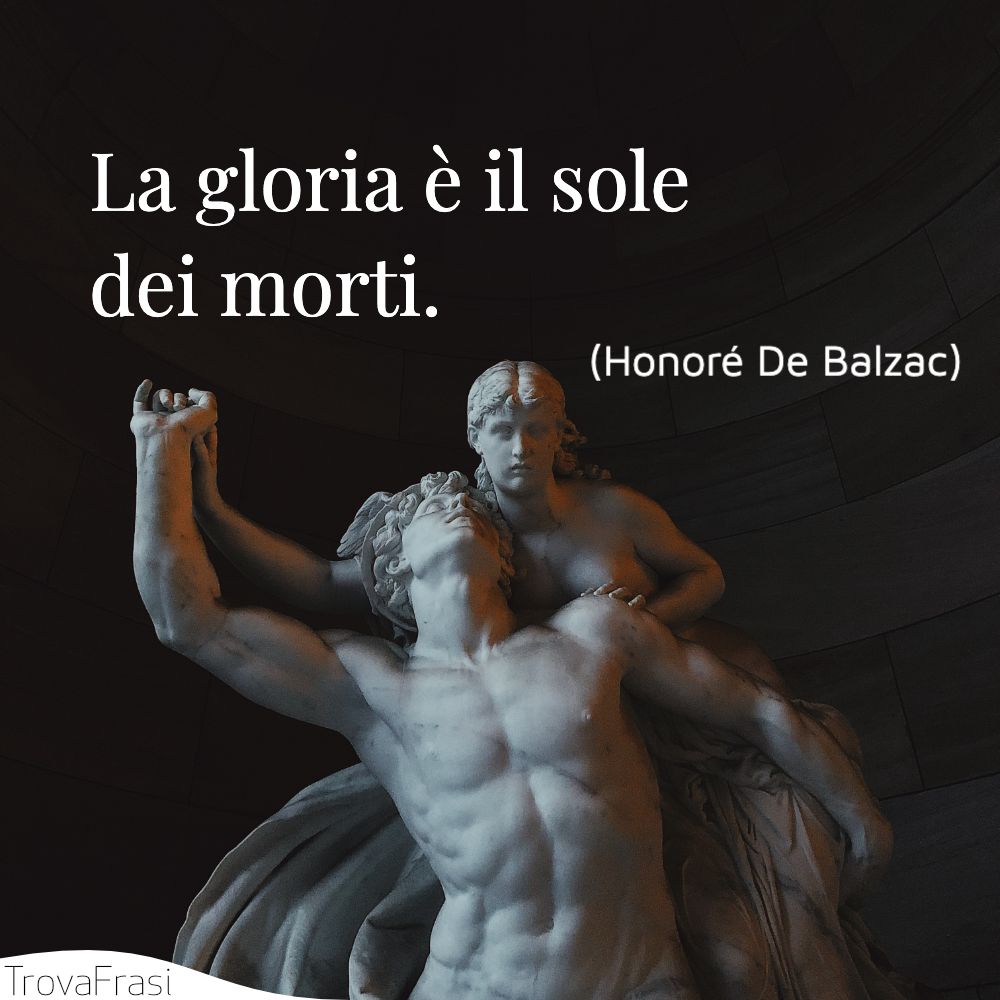 La gloria è il sole dei morti.