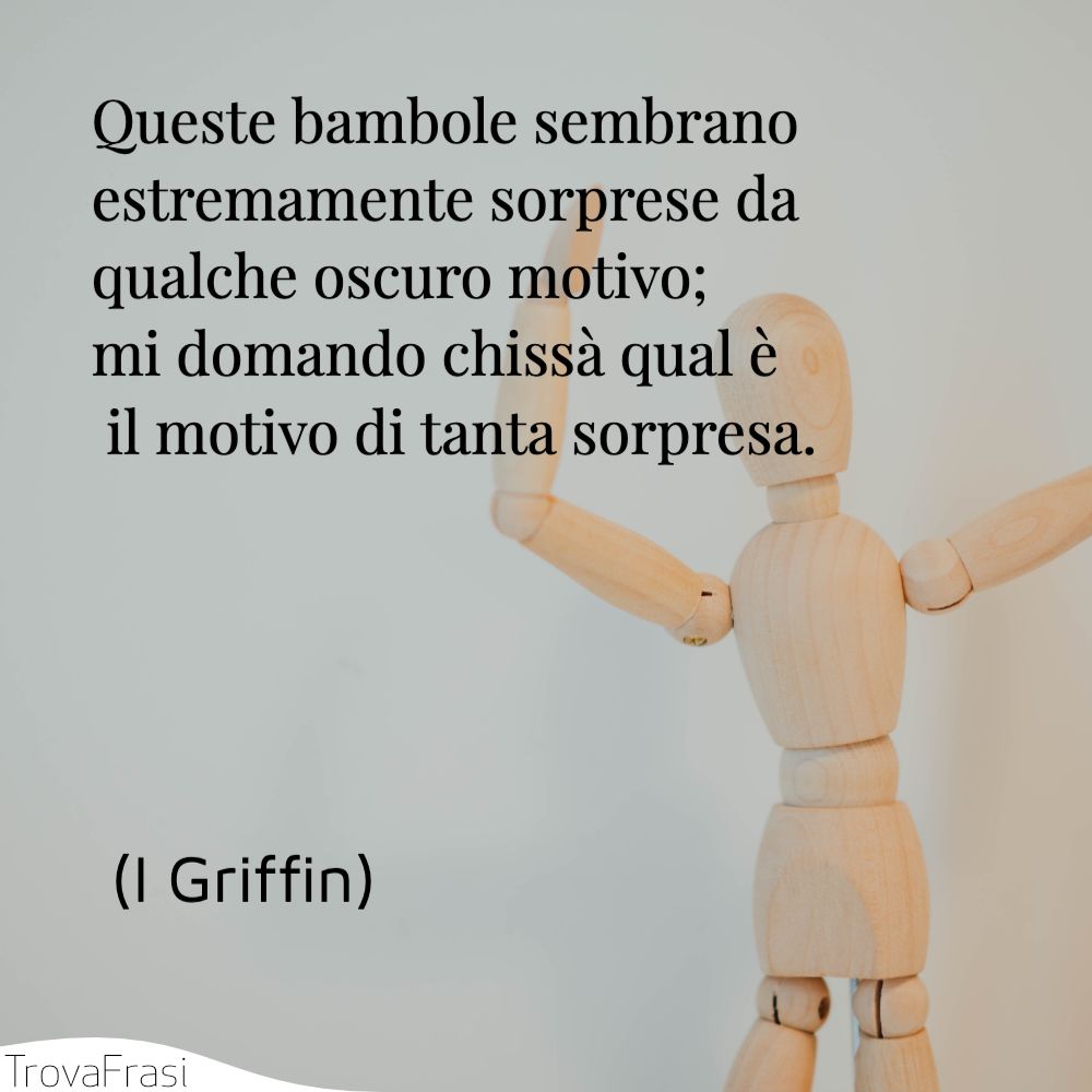 Queste bambole sembrano estremamente sorprese da qualche oscuro motivo; mi domando chissà qual è il motivo di tanta sorpresa.