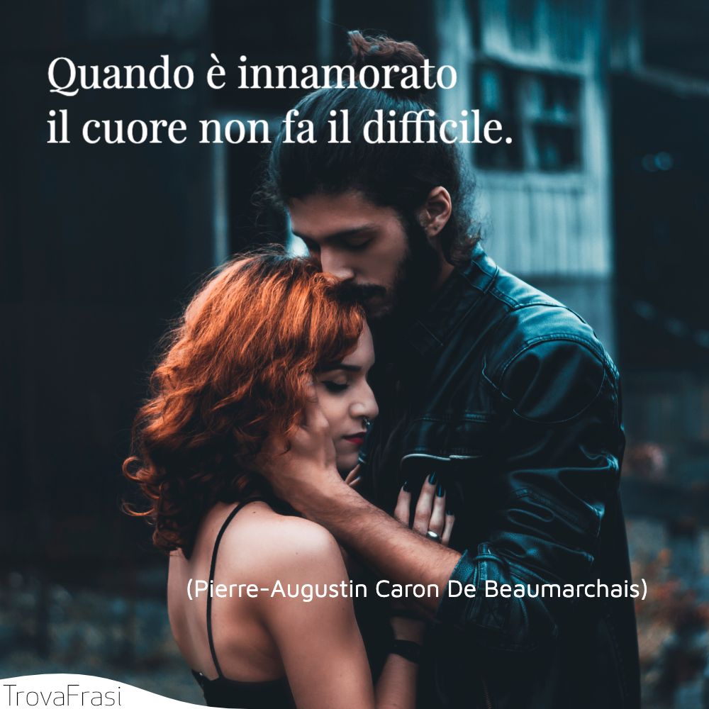 Quando è innamorato il cuore non fa il difficile.