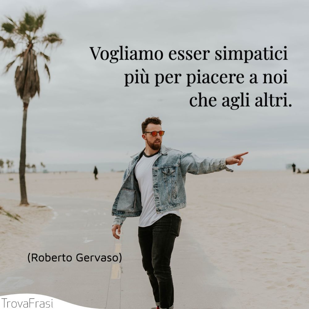 Non Ha Simpatia Per Il Prossimo Frasi sulla simpatia, il collante delle nostre relazioni - TrovaFrasi