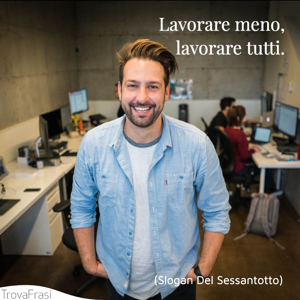 Lavorare meno, lavorare tutti.