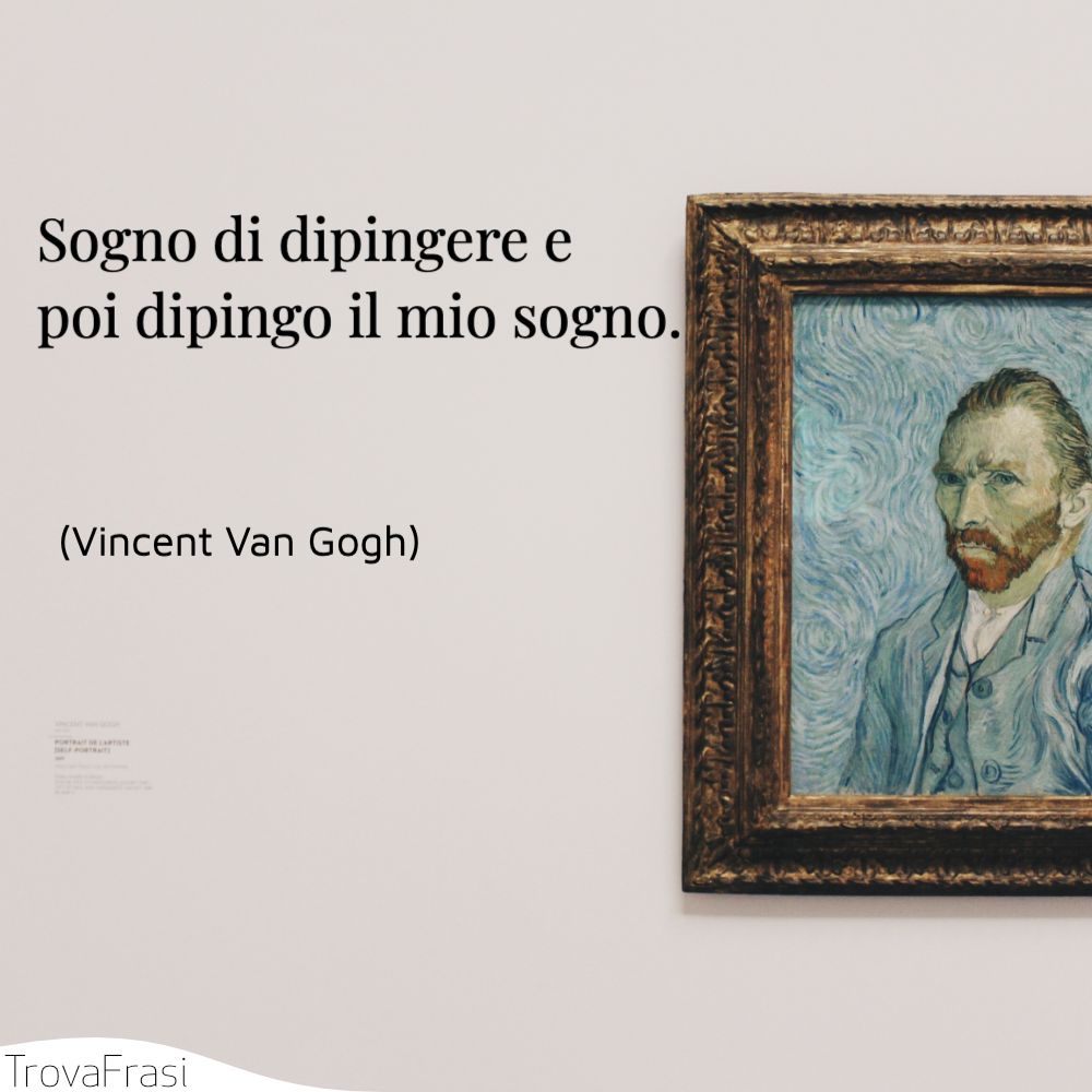 Sogno di dipingere e poi dipingo il mio sogno.