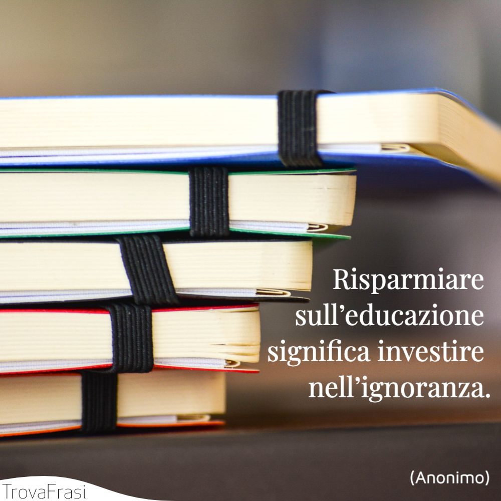 Le Frasi Sulla Scuola E L Importanza Dell Istruzione Trovafrasi