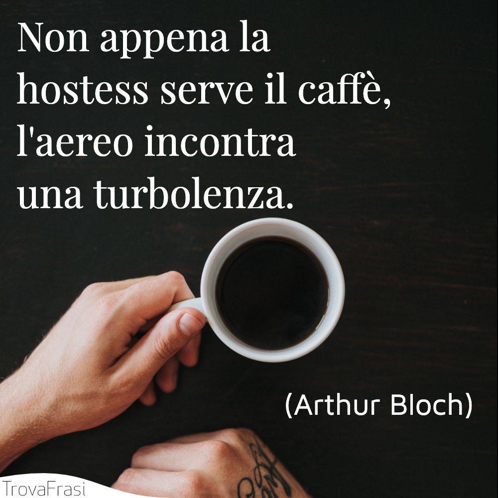 Non appena la hostess serve il caffè, l'aereo incontra una turbolenza.