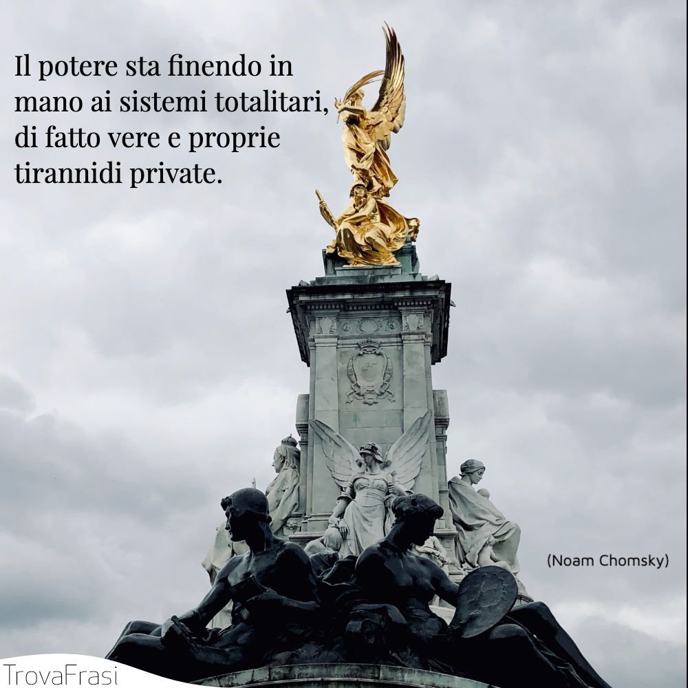 Il potere sta finendo in mano ai sistemi totalitari, di fatto vere e proprie tirannidi private.