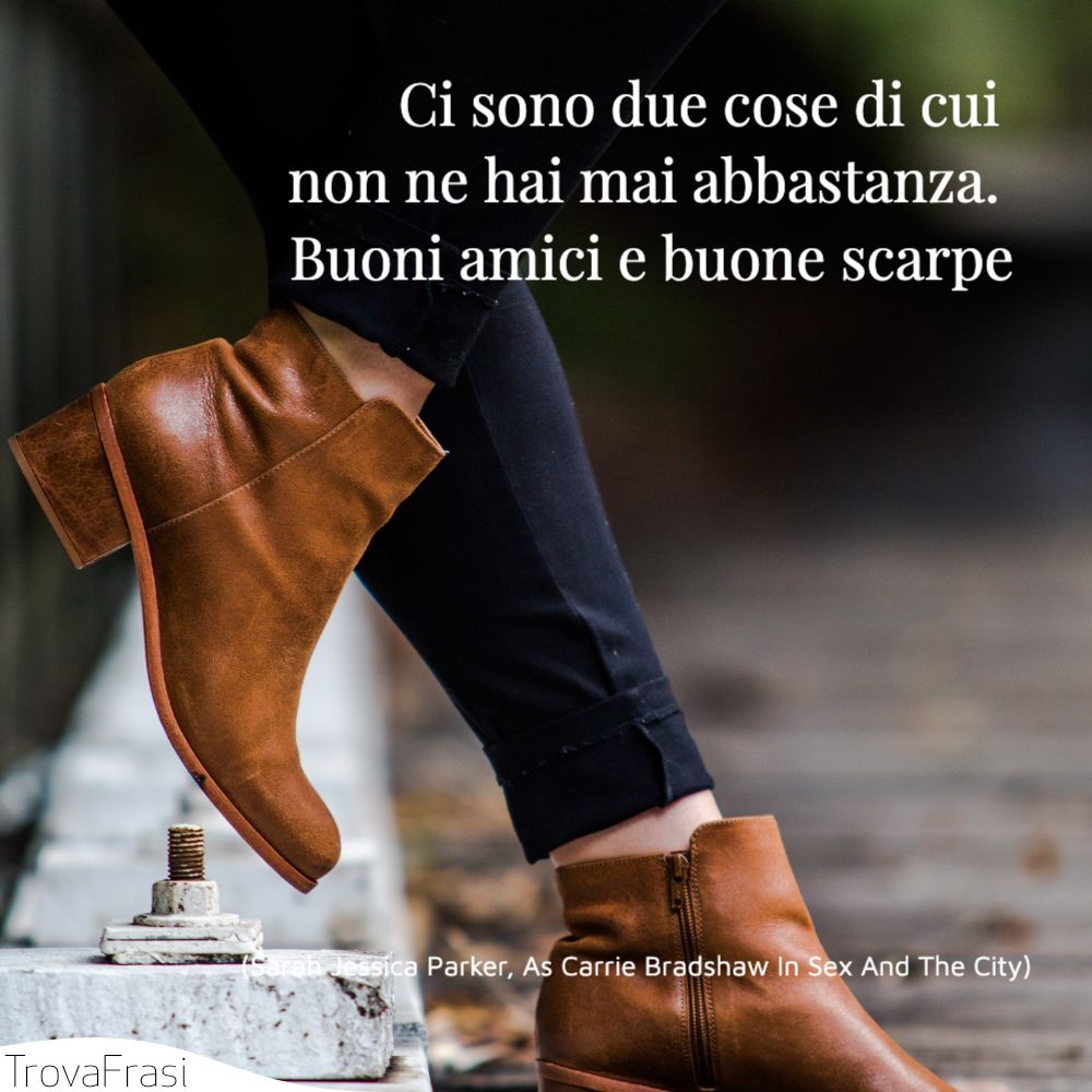 Frasi Sulle Scarpe Le Migliori Amiche Delle Donne Trovafrasi