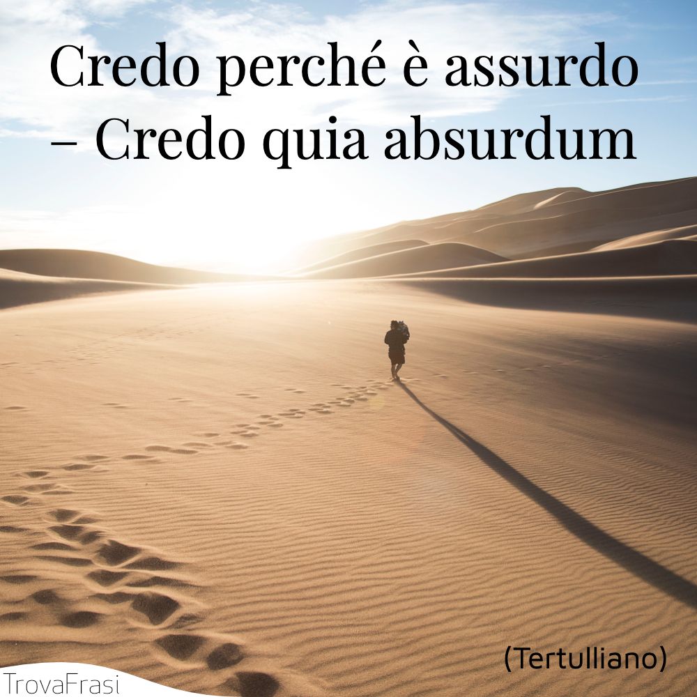 Credo perché è assurdo – Credo quia absurdum