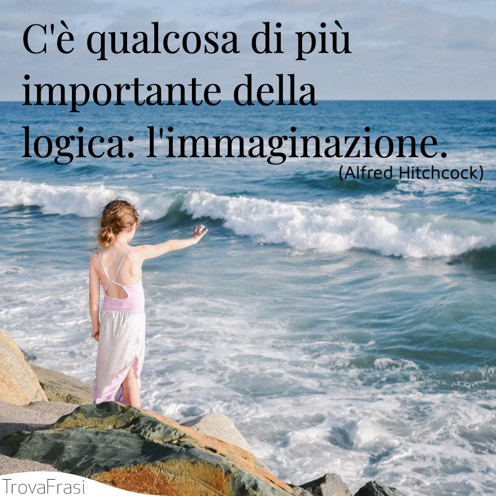 Frasi Sulla Fantasia E La Bellezza Dell Immaginazione Trovafrasi