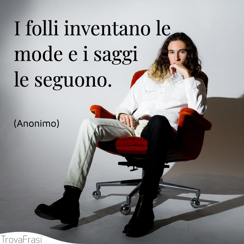 Frasi Sulla Moda E Il Fascino Che Suscita In Noi Trovafrasi