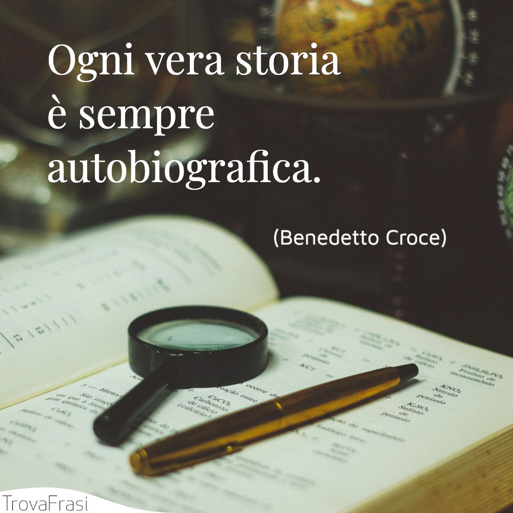 Ogni vera storia è sempre autobiografica.