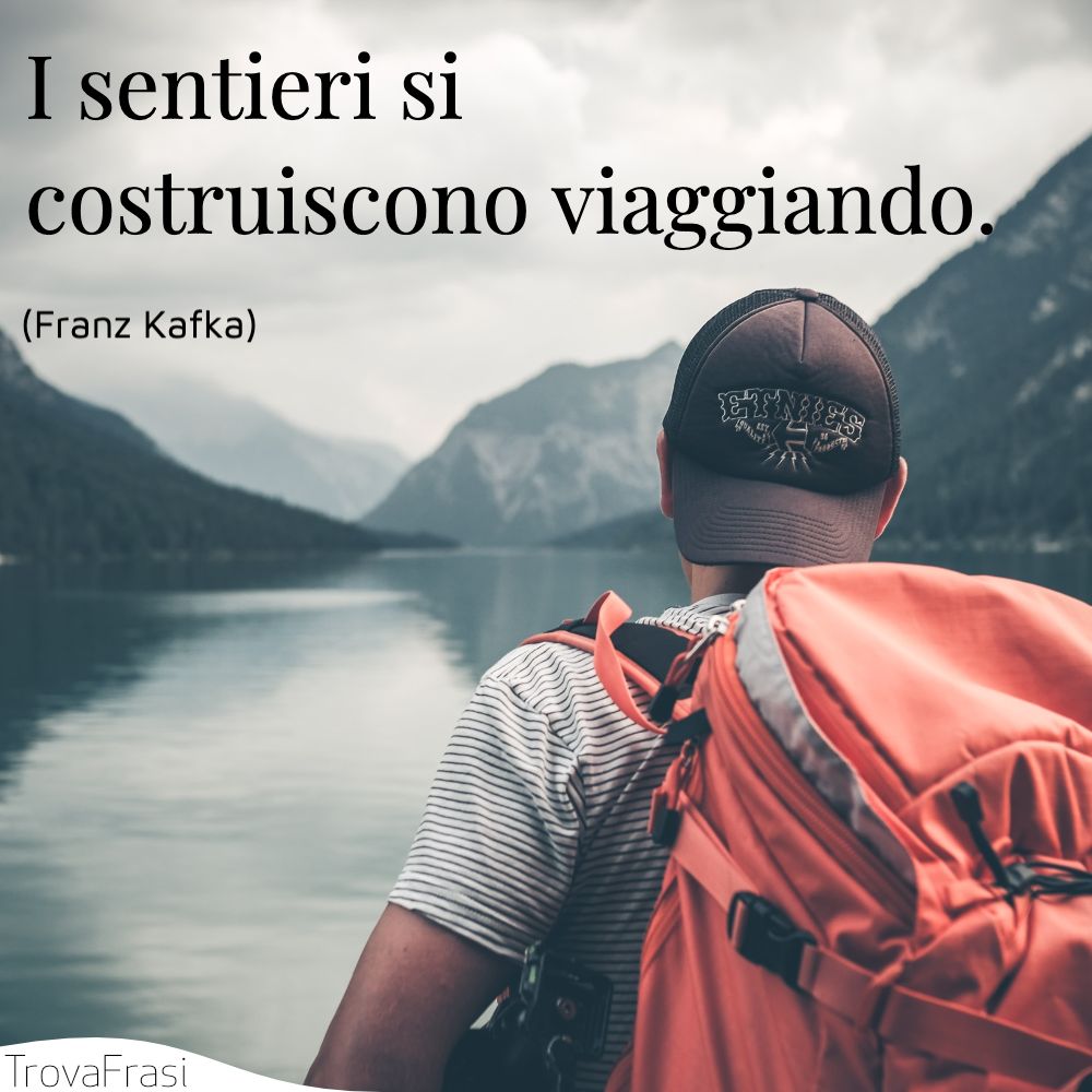 I sentieri si costruiscono viaggiando.
