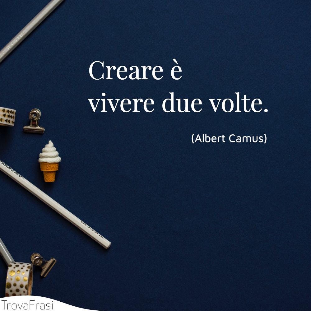 Frasi Sulla Creativita E Il Piacere Di Dare Vita Alla Fantasia Trovafrasi