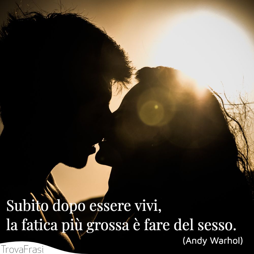 Subito dopo essere vivi, la fatica più grossa è fare del sesso.
