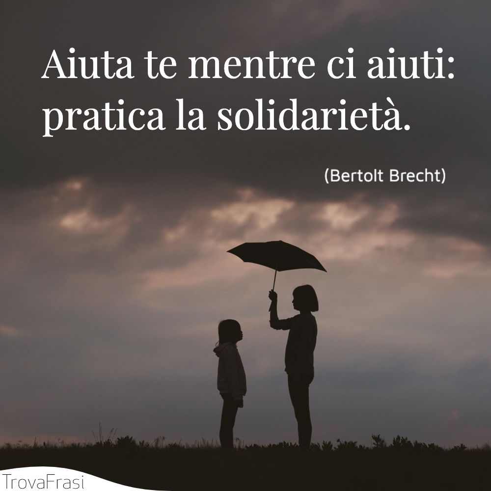 Frasi Sulla Solidarieta E La Capacita Di Aiutare Il Prossimo Trovafrasi