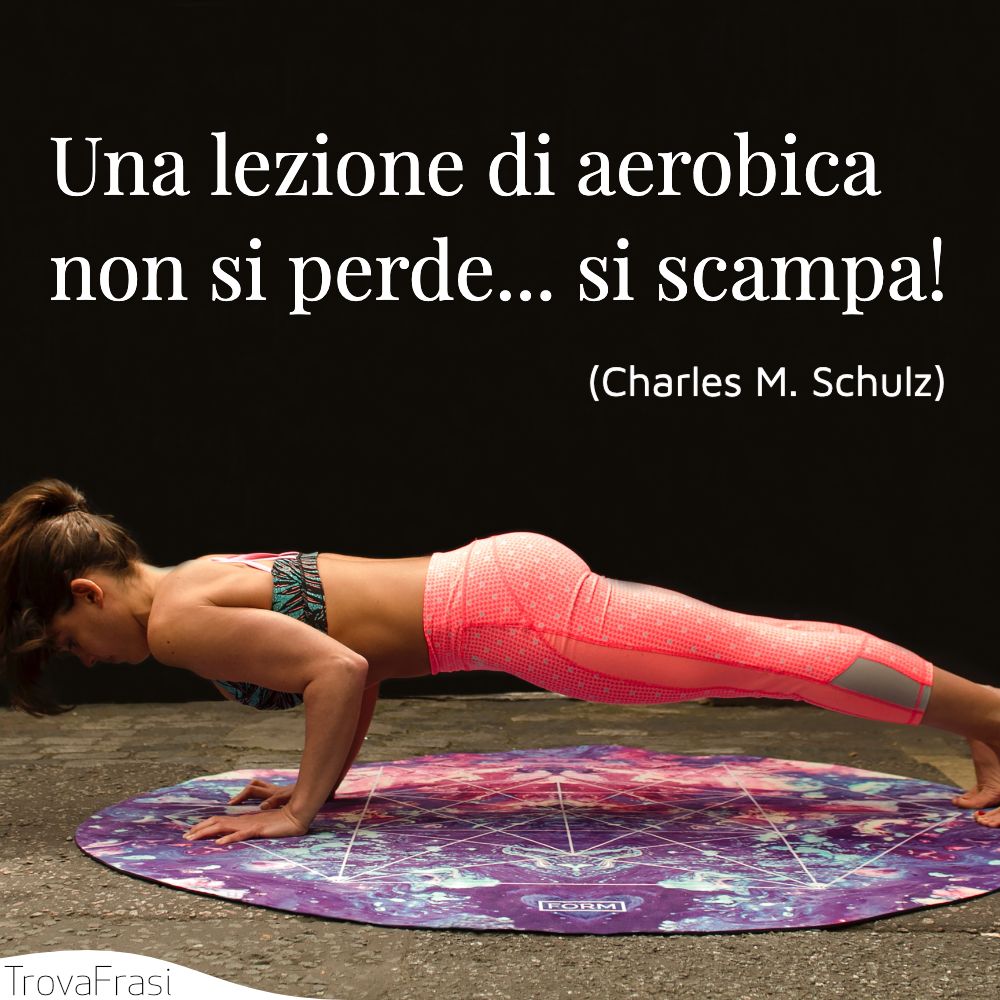 Una lezione di aerobica non si perde... si scampa!