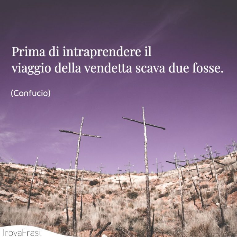 Frasi sulla vendetta e l'incapacità di perdonare TrovaFrasi Frasi sulla vendetta e l'incapacità di perdonare TrovaFrasi