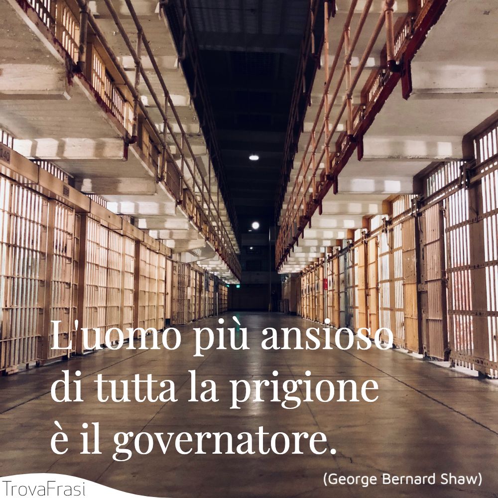 L'uomo più ansioso di tutta la prigione è il governatore.