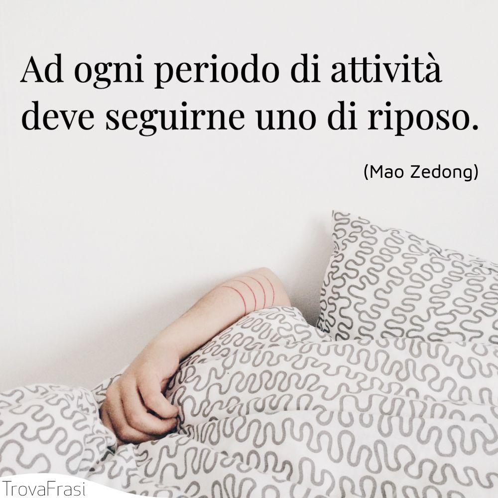 Ad ogni periodo di attività deve seguirne uno di riposo.