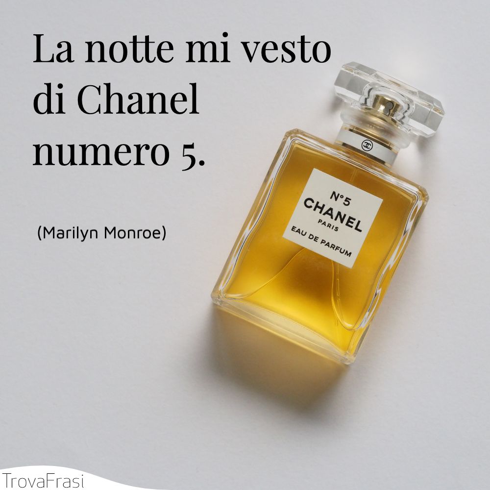 La notte mi vesto di Chanel numero 5.
