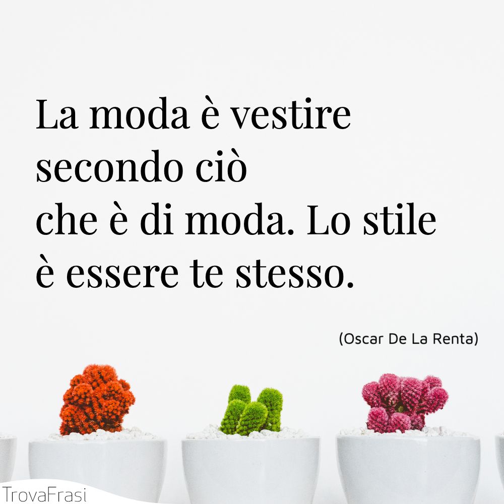 Frasi sullo stile e sul vivere in armonia con forme e colori - TrovaFrasi