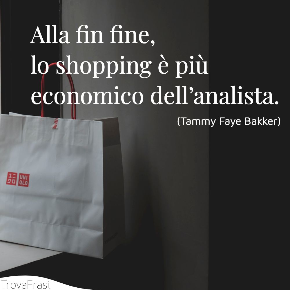 Alla fin fine, lo shopping è più economico dell’analista.