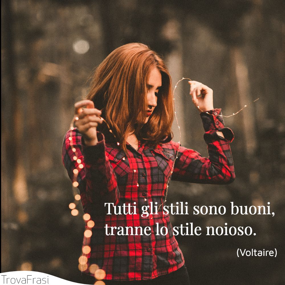 Tutti gli stili sono buoni, tranne lo stile noioso.