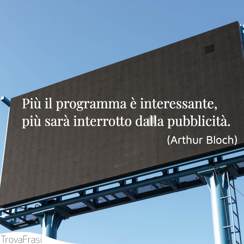 Più il programma è interessante, più sarà interrotto dalla pubblicità.