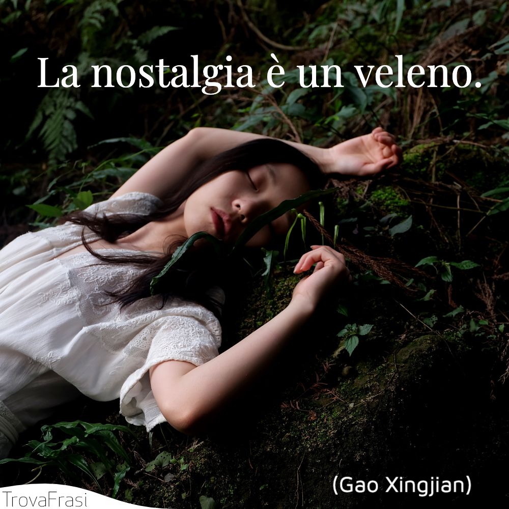 La nostalgia è un veleno.