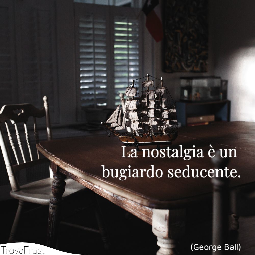 La nostalgia è un bugiardo seducente.