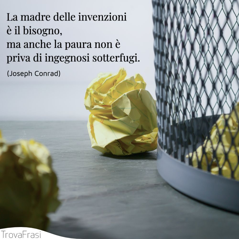 La madre delle invenzioni è il bisogno, ma anche la paura non è priva di ingegnosi sotterfugi.