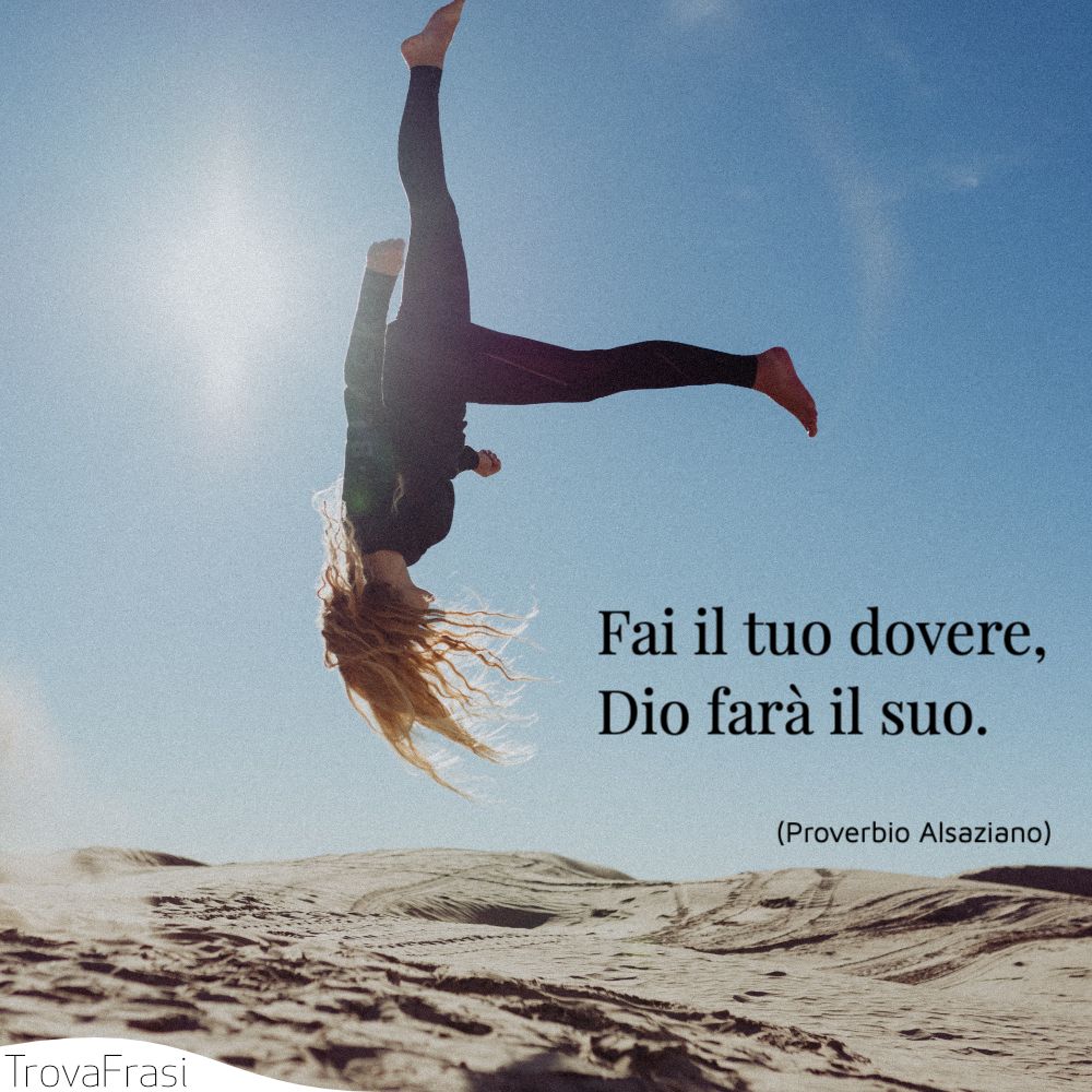 Fai il tuo dovere, Dio farà il suo.