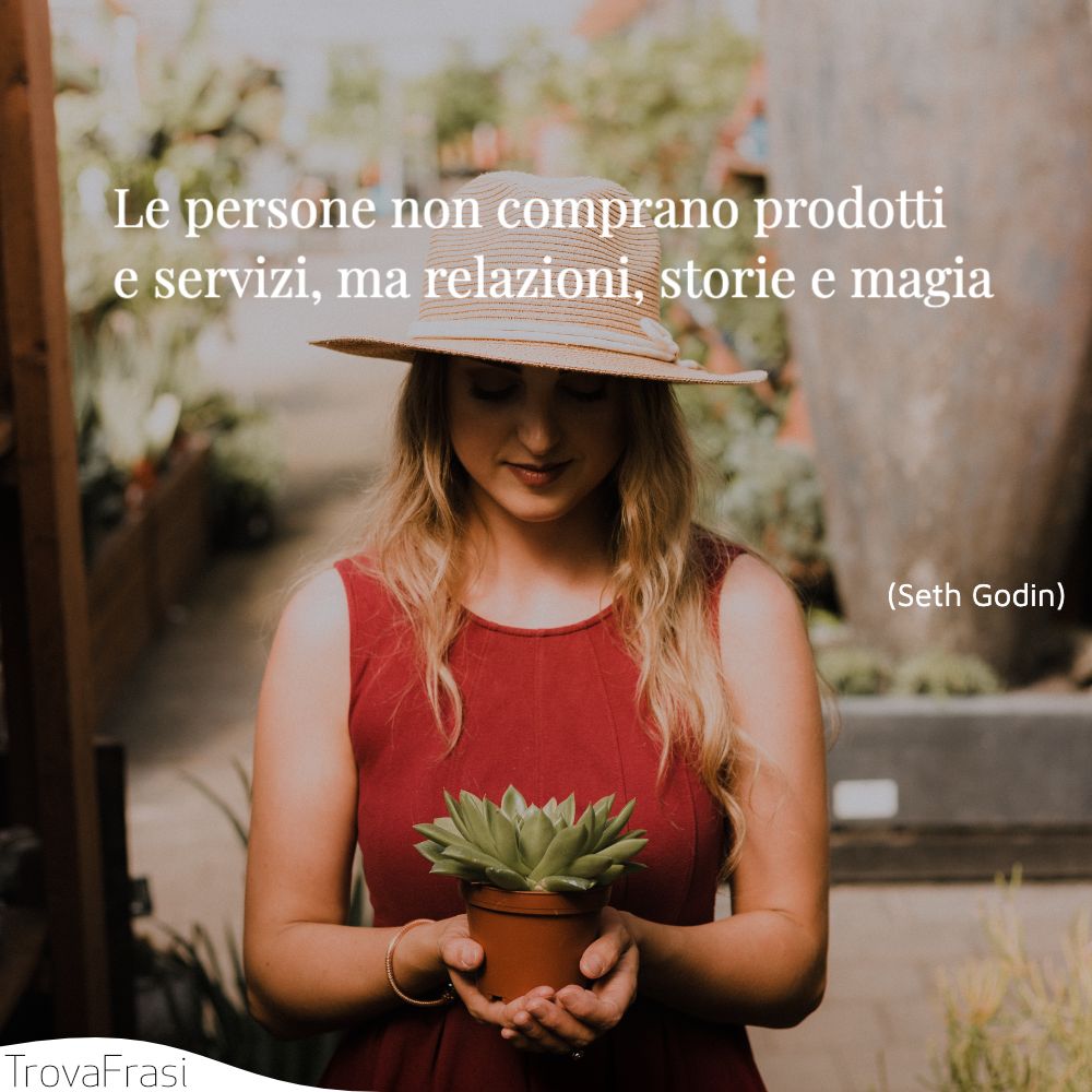 Le persone non comprano prodotti e servizi, ma relazioni, storie e magia