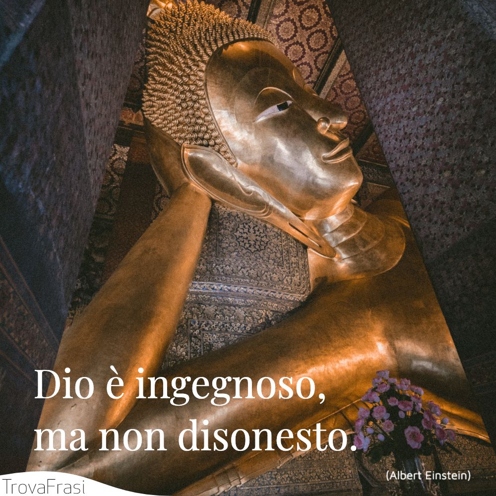 Dio è ingegnoso, ma non disonesto.