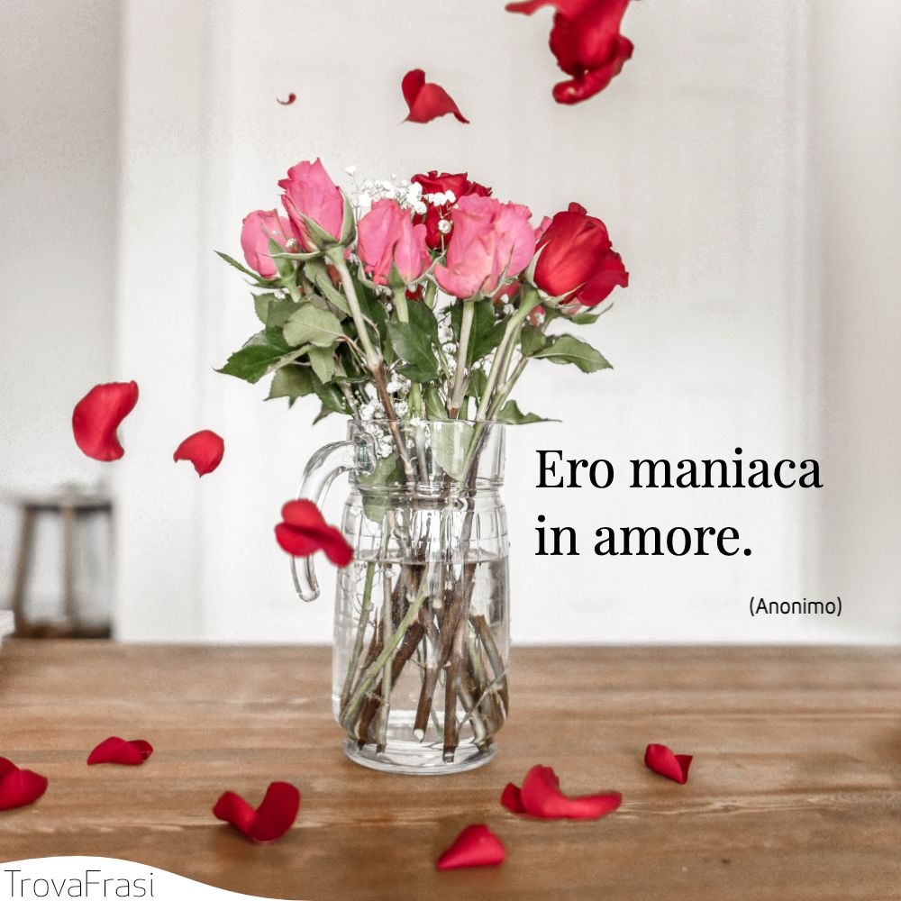 Ero maniaca in amore.