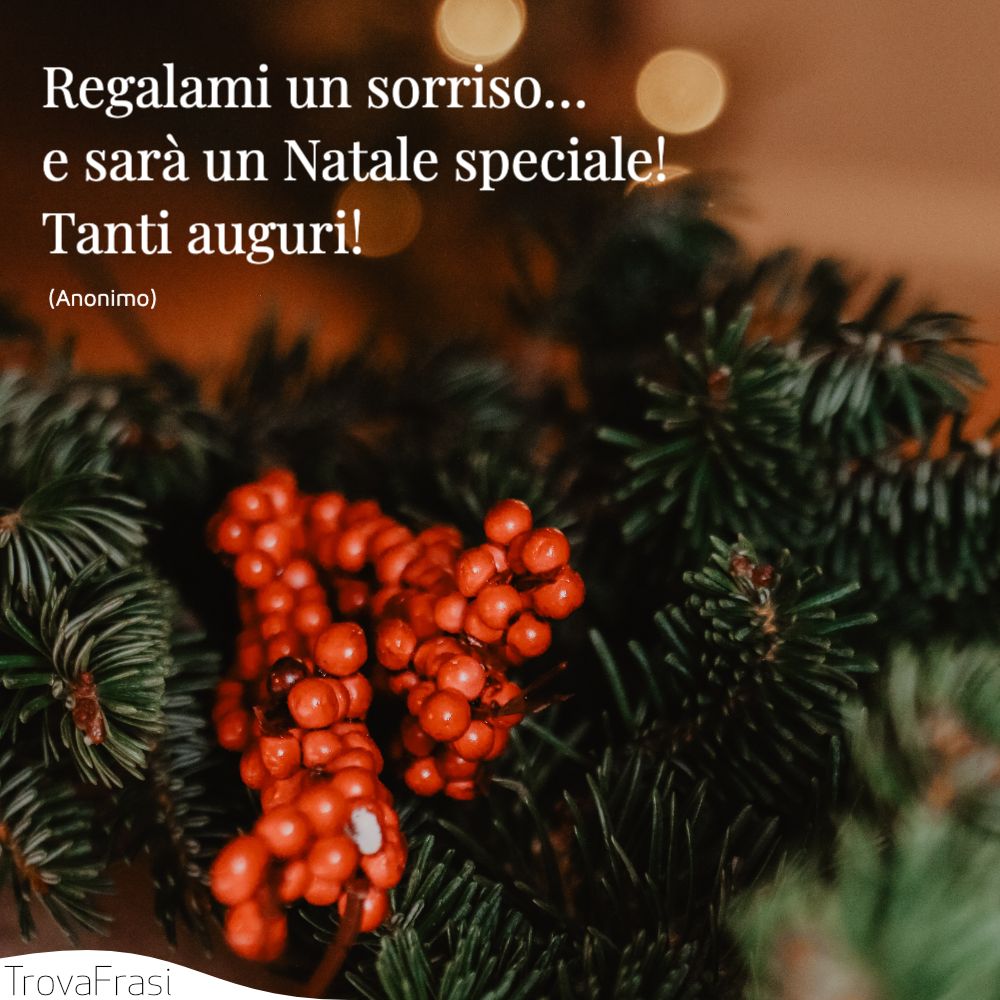 Regalami un sorriso… e sarà un Natale speciale! Tanti auguri!