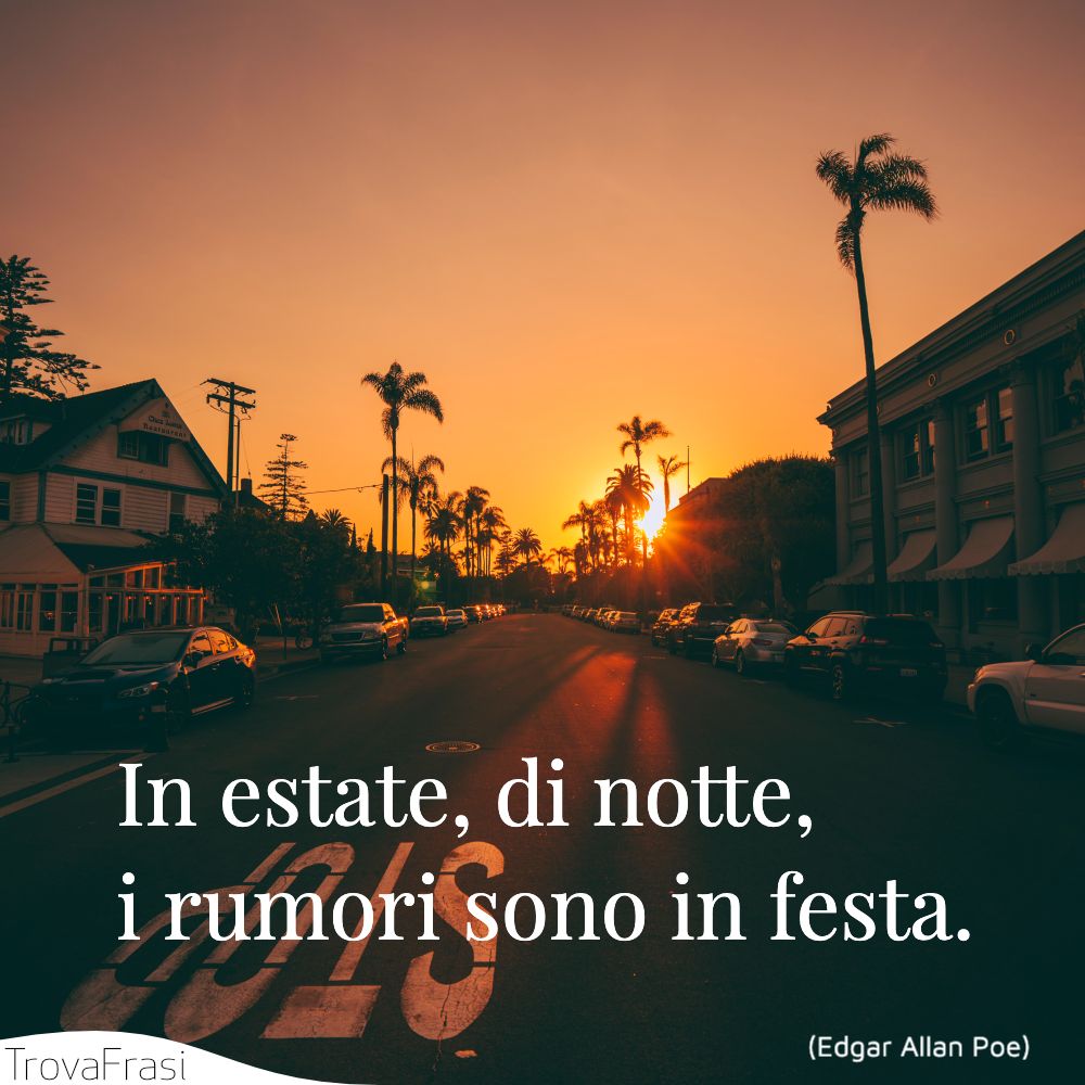 In estate, di notte, i rumori sono in festa.