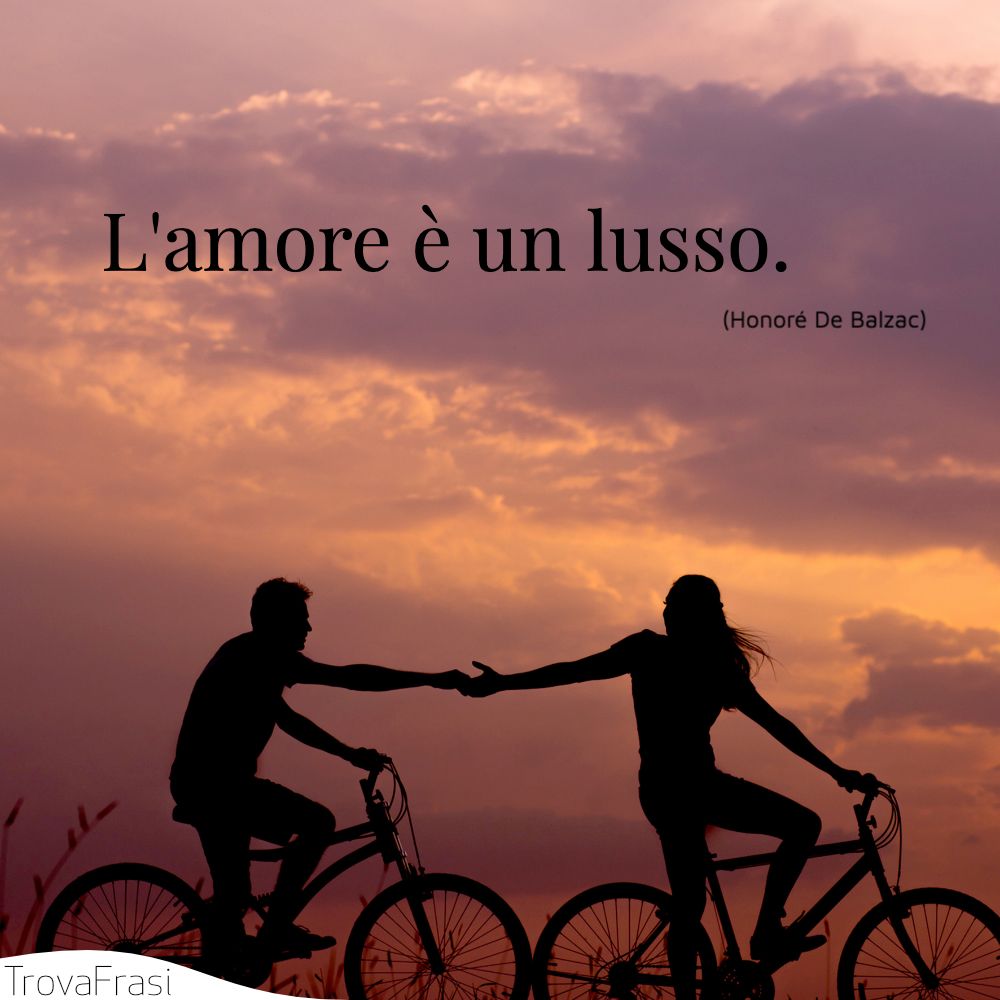 L'amore è un lusso.