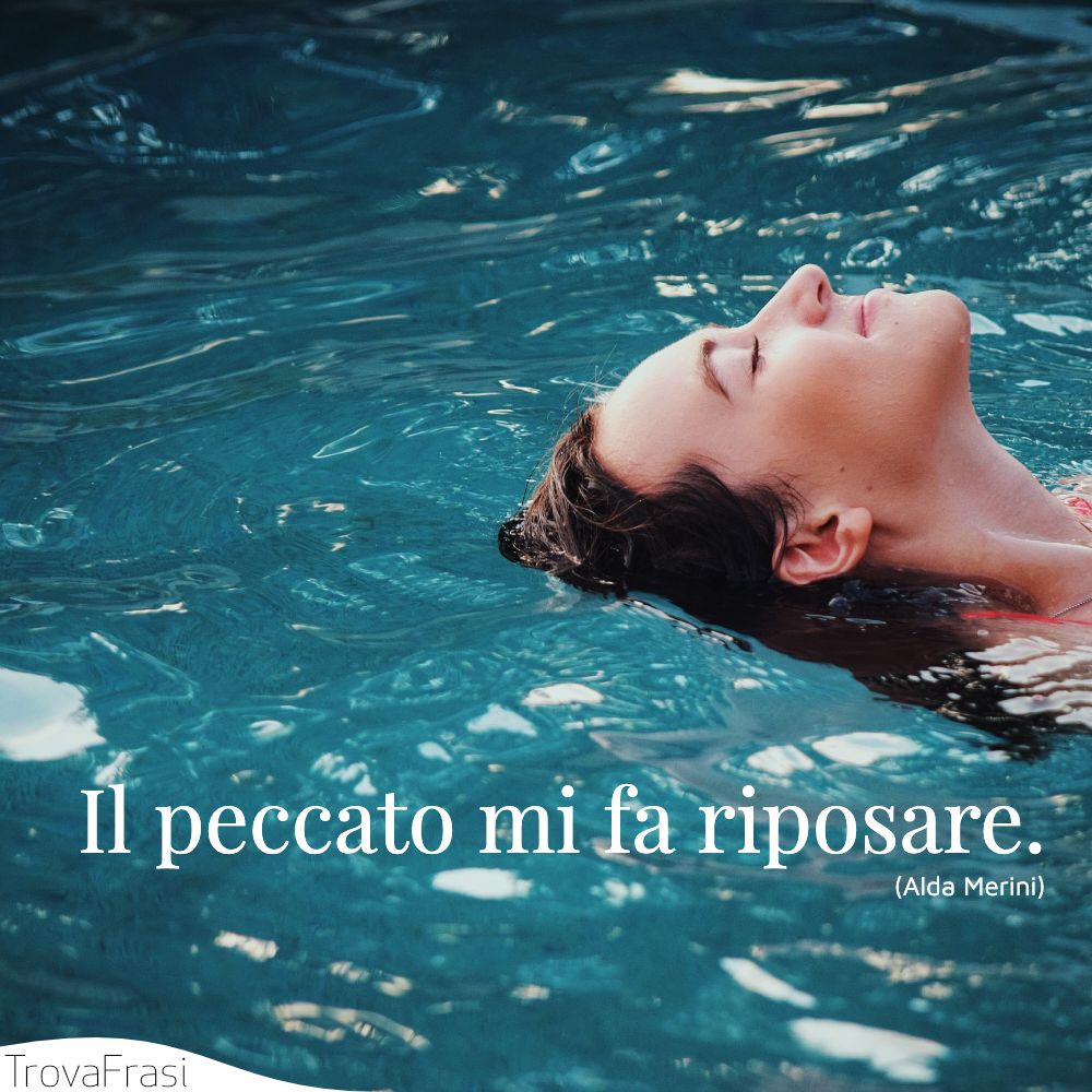 Il peccato mi fa riposare.