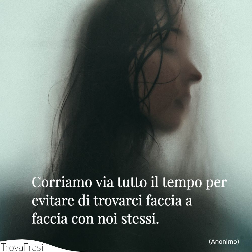 Frasi Sul Conoscere Se Stessi E La Capacita Di Guardarsi Dentro Trovafrasi Frasi Sul Conoscere Una Persona