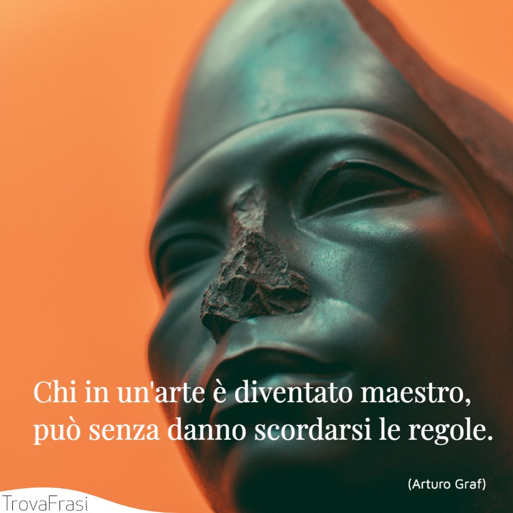 Chi in un'arte è diventato maestro, può senza danno scordarsi le regole.